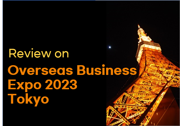 [Review on] Overseas Business Expo 2023 Tokyo