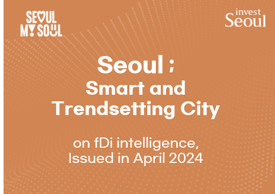 Seoul, Smart and Trendsetting City on fDi intelligence