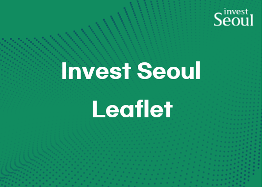 [Invest Seoul] PR material_Leaflet